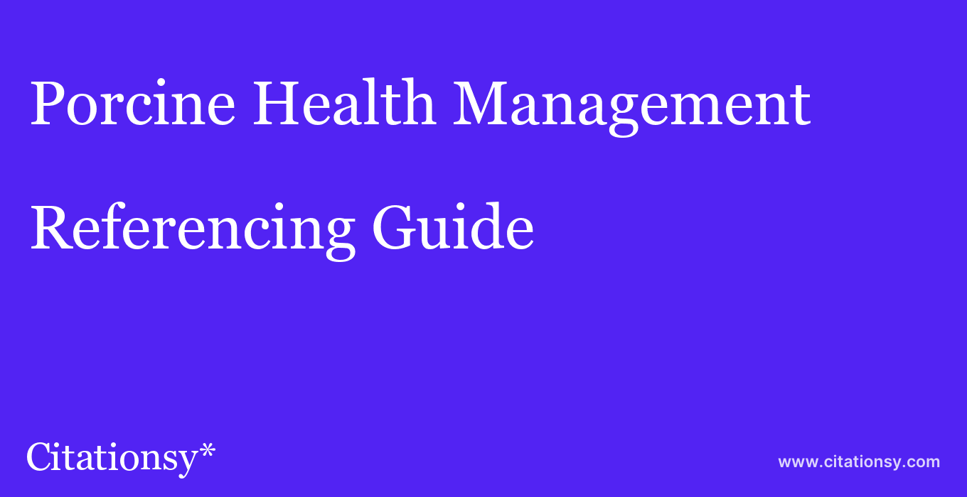 cite Porcine Health Management  — Referencing Guide